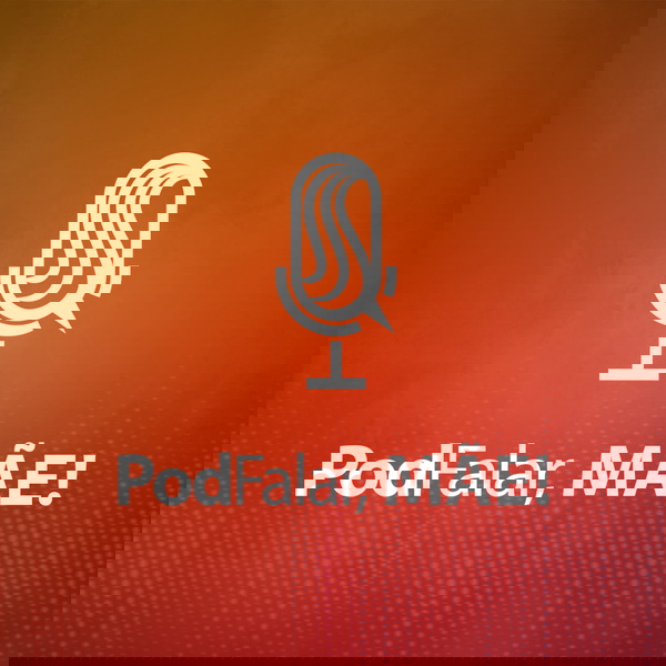 Artwork for PodFalar, Mãe!