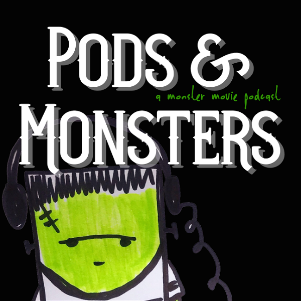 Artwork for Pods and Monsters: A Monster Movie Podcast