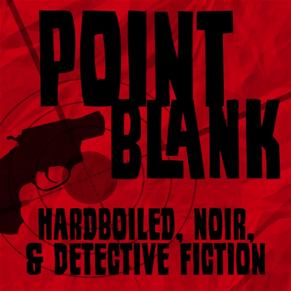Artwork for Point Blank: Hardboiled, Noir, & Detective Fiction