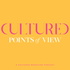 Points of View by Cultured Magazine