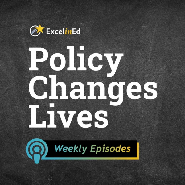 Artwork for Policy Changes Lives, an ExcelinEd podcast