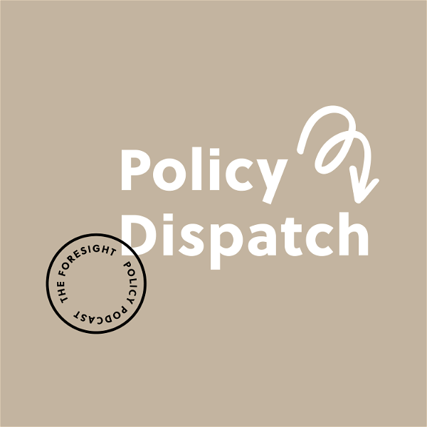 Artwork for Policy Dispatch: The FORESIGHT podcast on the policies underpinning the energy transition