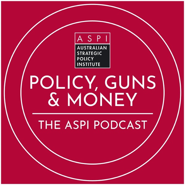 Artwork for ASPI Podcast: Policy, Guns & Money