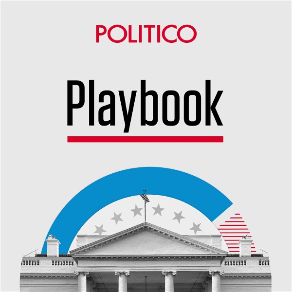 Artwork for POLITICO Playbook Daily Briefing
