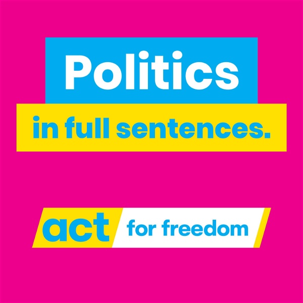 Artwork for Politics in Full Sentences: ACT New Zealand