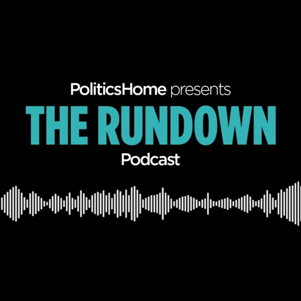 Artwork for The Rundown by PoliticsHome