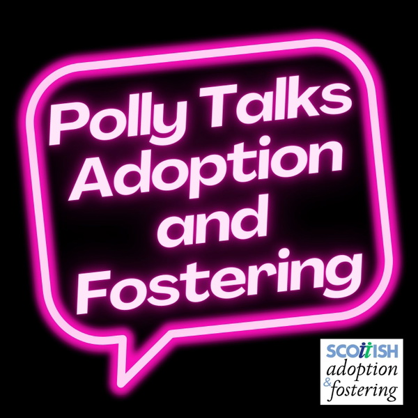 Artwork for Polly Talks Adoption & Fostering