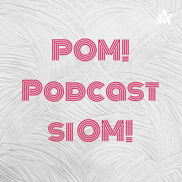 Artwork for POM! Podcast si OM!