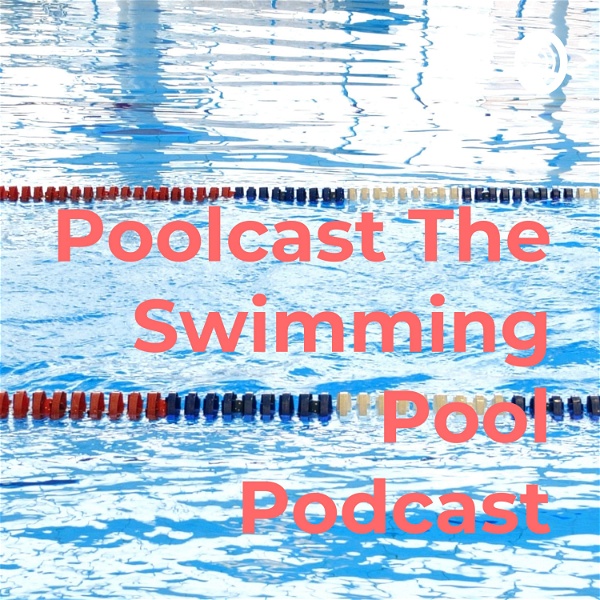 Artwork for Poolcast The Swimming Pool Podcast
