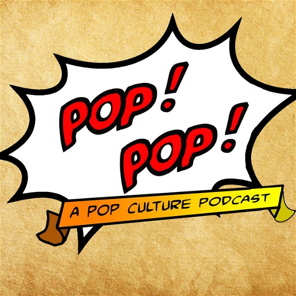 Artwork for Pop! Pop! A Pop Culture Podcast