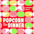 Popcorn for Dinner: A Podcast Sitcom