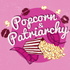 Popcorn & Patriarchy | Feminist Film Review & Creative Confidence Podcast