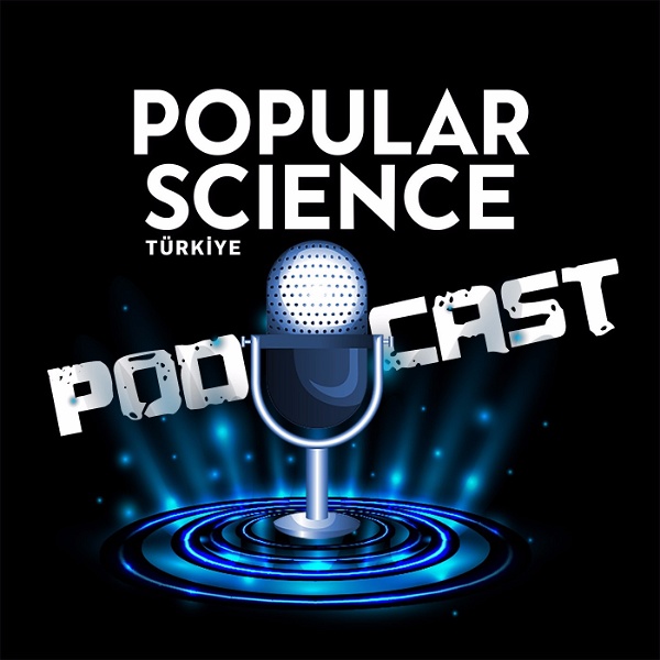Artwork for Popular Science Türkiye Podcast Yayını