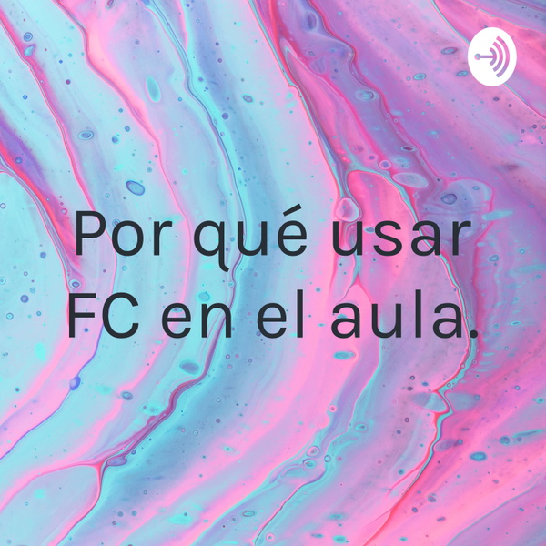 Artwork for Por qué usar FC en el aula.
