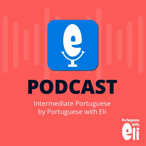 Artwork for Intermediate Portuguese With Portuguese With Eli