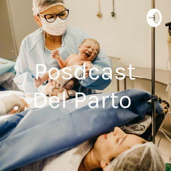 Artwork for Posdcast Del Parto