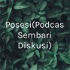 Posesi (Podcas Sembari Diskusi)