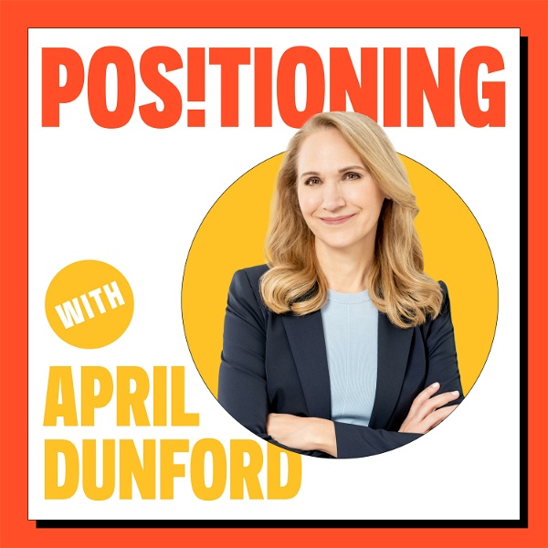 Artwork for Positioning with April Dunford
