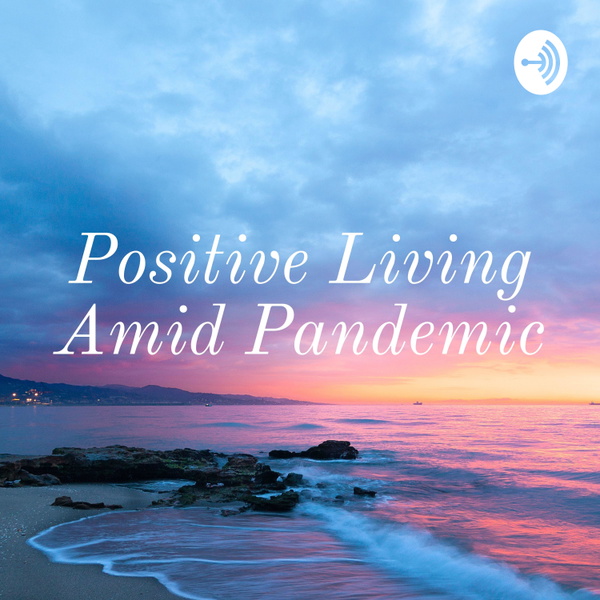 Artwork for Positive Living Amid Pandemic: Lessons Learnt