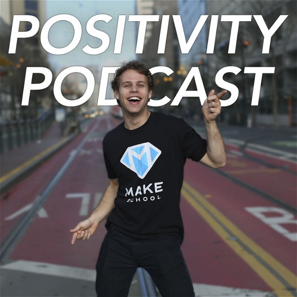 Artwork for Positivity Podcast with Make School