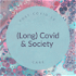 Post-Covid-19-Care: (Long) Covid & Society