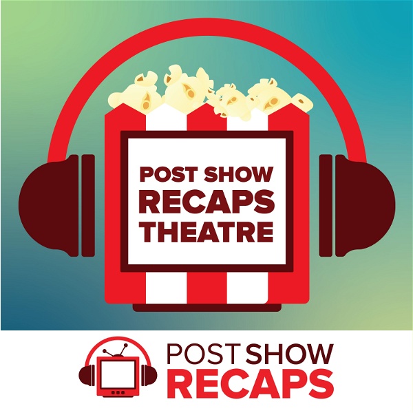 Artwork for Post Show Recaps Theater: A Post Show Recaps Movie Podcast