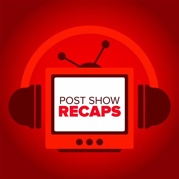 Artwork for Post Show Recaps: TV & Movie Podcasts from Josh Wigler and Friends