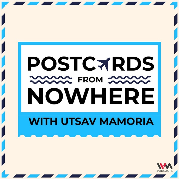 Artwork for Postcards From Nowhere with Utsav Mamoria