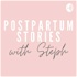 Postpartum Stories With Steph