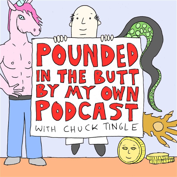 Artwork for Pounded In The Butt By My Own Podcast