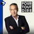 Pour tout dire