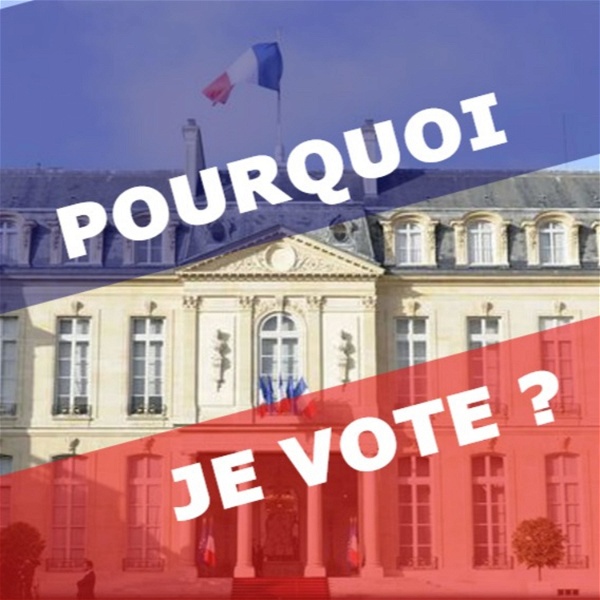 Artwork for Pourquoi je vote ?