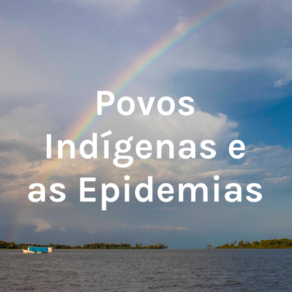 Artwork for Povos Indígenas e as Epidemias
