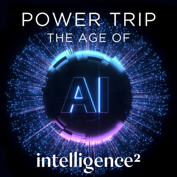 Artwork for Power Trip: The Age of AI