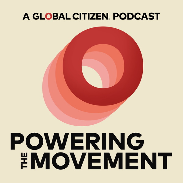 Artwork for Powering the Movement: A Global Citizen Podcast