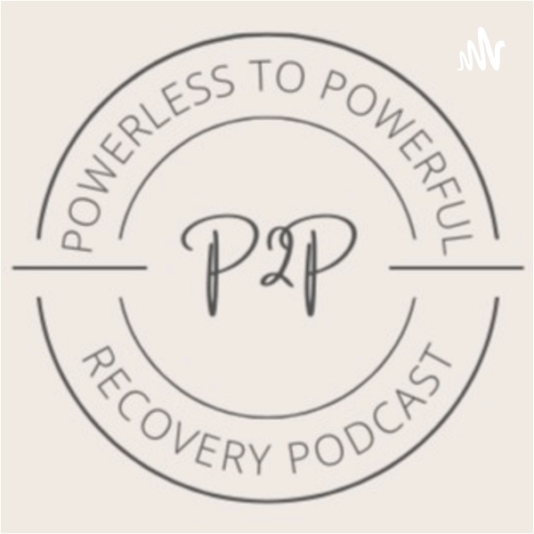 Artwork for Powerless to Powerful Recovery Podcast hosted by Jason