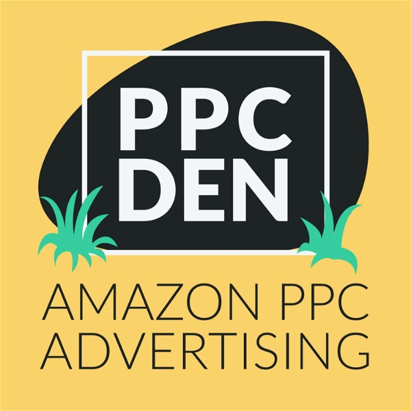Artwork for The PPC Den: Amazon PPC Advertising Mastery