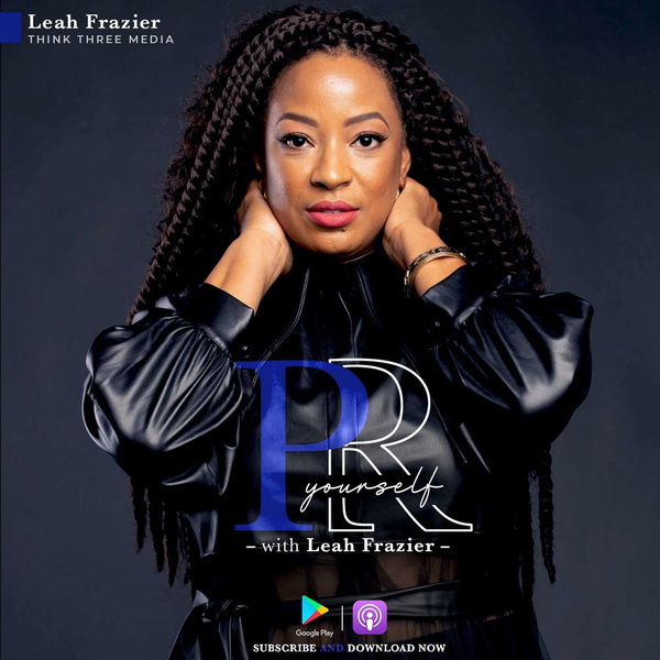 Artwork for PR Yourself with Leah Frazier: PR Strategies for Small Businesses and Entrepreneurs