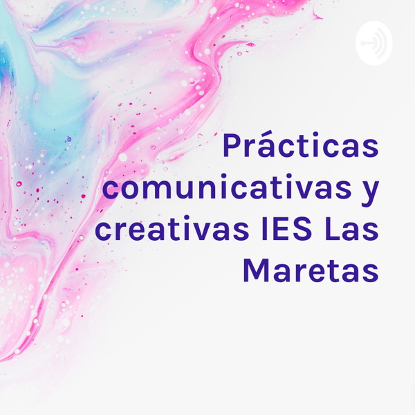 Artwork for Prácticas comunicativas y creativas IES Las Maretas