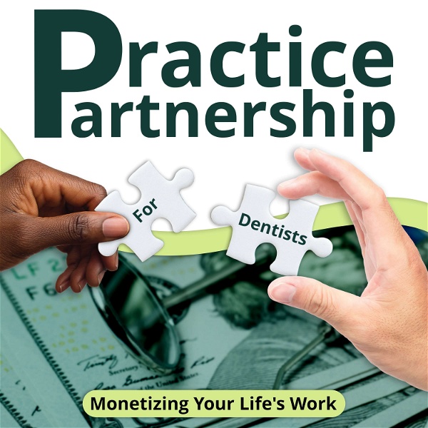 Artwork for Practice Partnership: Monetizing Your Dental Practice