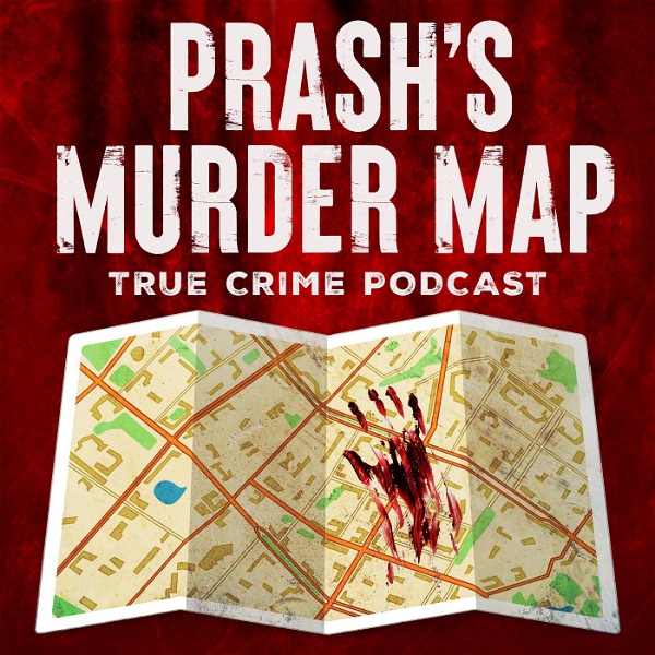 Artwork for Prash's Murder Map: True Crime Podcast
