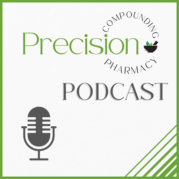 Artwork for Precision Compounding Pharmacy Podcast