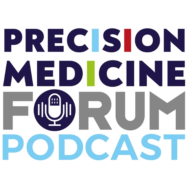 Artwork for Precision Medicine Forum Podcast