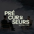 PRÉCURSEURS