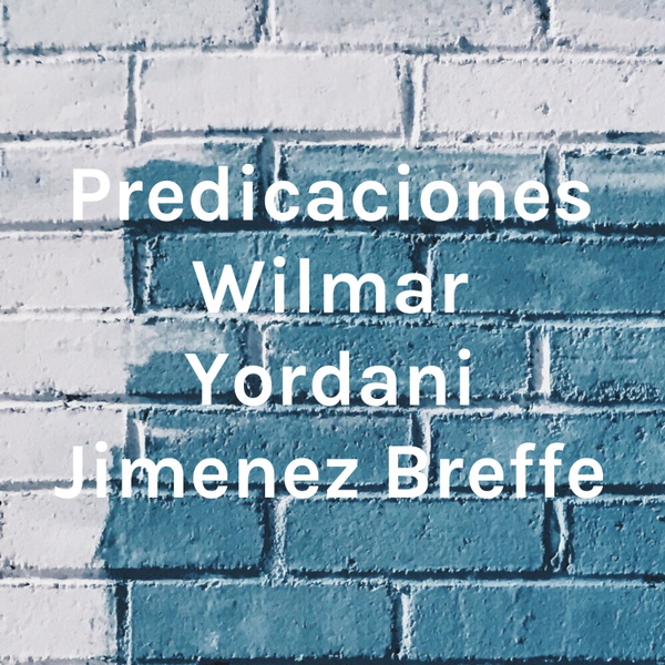 Artwork for Predicaciones Wilmar Yordani Jimenez Breffe