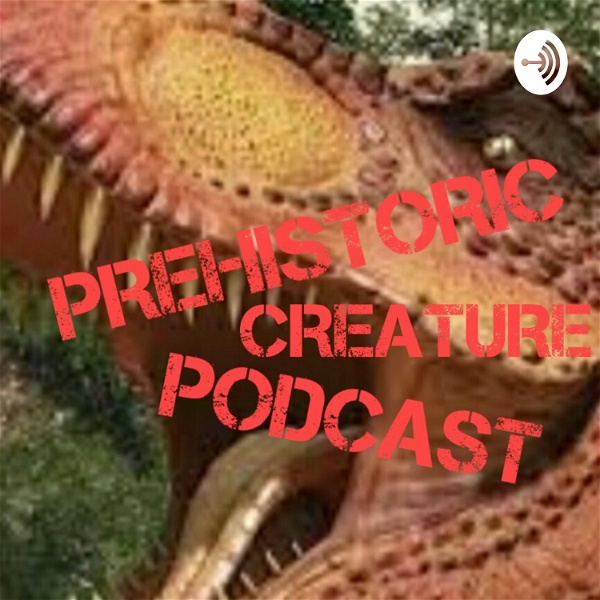 Artwork for PREHISTORIC CREATURE PODCAST #1 INTRODUCTION