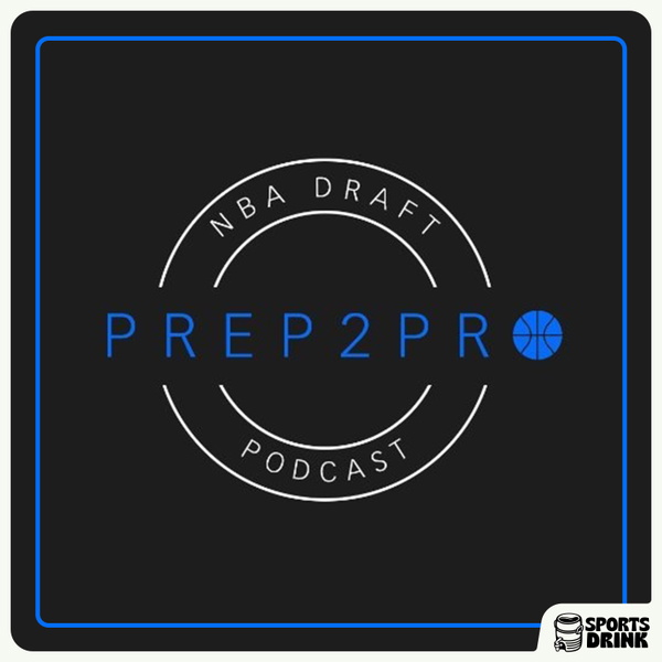 Artwork for Prep2Pro NBA Draft Podcast