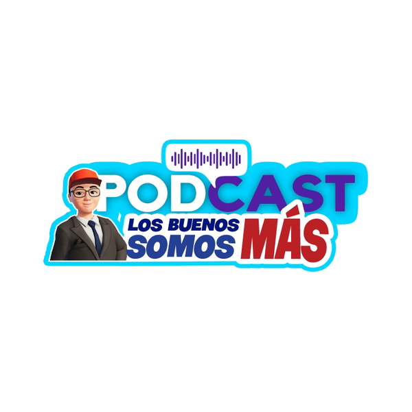 Artwork for PODCAST LOS BUENOS SOMOS MÁS
