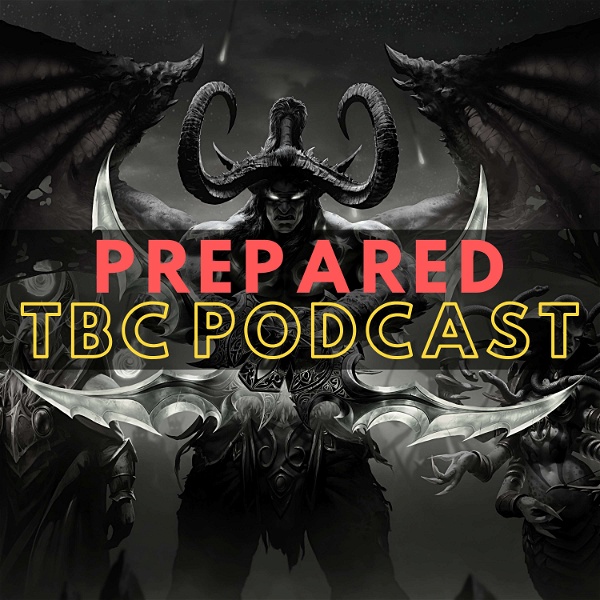 Artwork for PREPARED: Your Weekly Classic TBC Breakdown