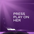 Press play on HER